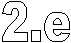 2.e